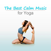 Various Atists - The Best Calm Music for Yoga – Corepower Yoga Poses to Be Fit and Workout, Get Strength and Flexibility, Pilates Exercises, Relaxation Music for Weigh Loss