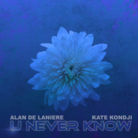 Alan de Laniere & Kate Kondji - U Never Know