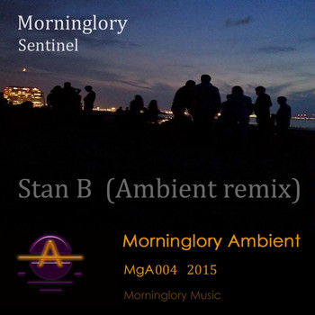Morninglory - Sentinel (Stan B Ambient Remix)