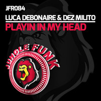 Luca Debonaire & Dez Milito - Playin In My Head
