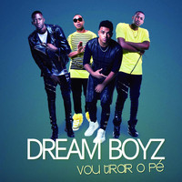 Dream Boyz - Vou Tirar o Pé