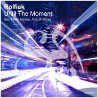 Rolfiek - Until The Moment