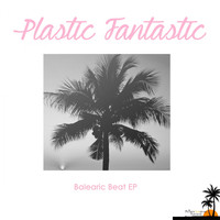Plastic Fantastic - Balearic Beat EP