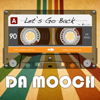 Da Mooch - Let's Go Back