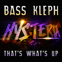 Bass Kleph - That's What's Up (Radio Edit)