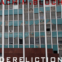 Achim Bloch - Dereliction