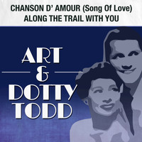 Art & Dotty Todd - Chanson D'Amour (Song of Love) / Along the Trail with You