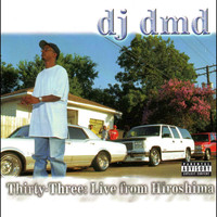 DJ DMD - Thirty Three : Live from Hiroshima