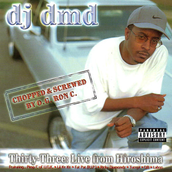 DJ DMD - Thirty Three : Live from Hiroshima (Chopped & Screwed) (Explicit)