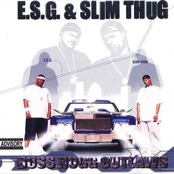 E.S.G., Slim Thug - Boss Hogg Outlaws (Explicit)
