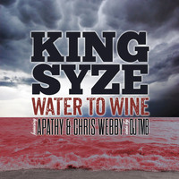 King Syze - Water to Wine (feat. Chris Webby, Apathy)