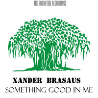 Xander Brasaus - Something Good in Me (feat. Bradley Zave)