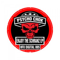 Psycho Chok - Enjoy the Schranz