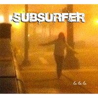 Subsurfer - La La La