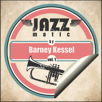 Barney Kessel - Jazzmatic by Barney Kessel, Vol. 1