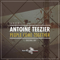 Antoine Teezier - People Come Together (Original Mix)
