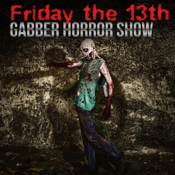 Various Artists - Friday the 13th: Gabber Horror Show