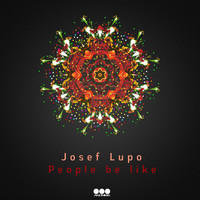 Josef Lupo - People Be Like