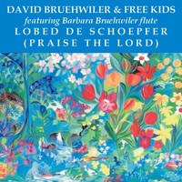 David Bruehwiler - Lobed de Schoepfer (feat. Free Kids Youth Choir & Barbara Bruehwiler flute)