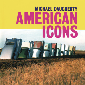 Various Artists - Michael Daugherty: American Icons