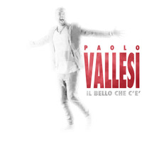 Paolo Vallesi - Il bello che c'è