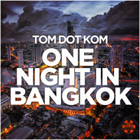 Tom Dot Kom - One Night in Bangkok (Radio Edit)