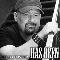 Thad Foster - Has Been