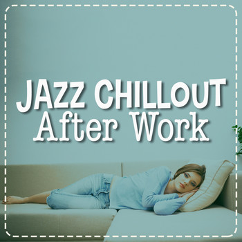 The Jazz Masters|The Chillout Players - Jazz Chillout After Work