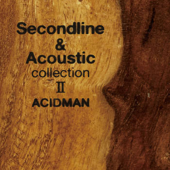 Acidman - Second Line & Acoustic Collection II