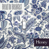 Bread for Breakfast - Honey