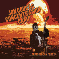 Jon Cougar Concentration Camp - Armageddon Party (Explicit)