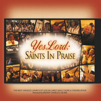 West Angeles Cogic Mass Choir And Congregation - Yes Lord: Saints In Praise (Live)