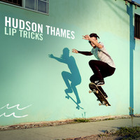 Hudson Thames - Lip Tricks