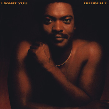 Booker T. - I Want You (Expanded Version)