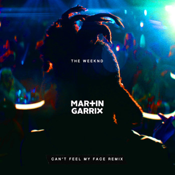 The Weeknd - Can't Feel My Face (Martin Garrix Remix)