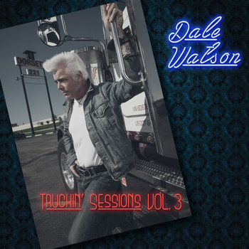 Dale Watson - Truckin' Sessions Vol. 3