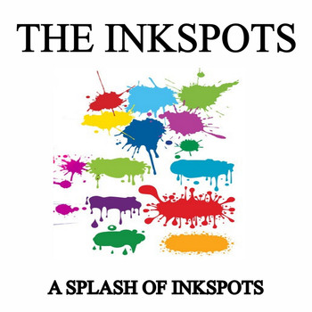 THE INK SPOTS - A Splash of Inkspots