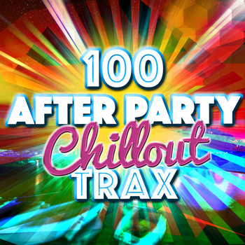 Various Artists - 100 After Party Chillout Trax