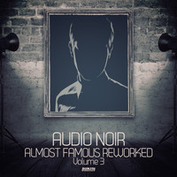 Audio Noir - Almost Famous Reworked, Vol. 3