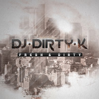 DJ Dirty K - Fresh & Dirty