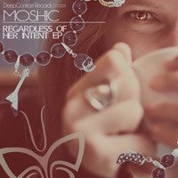 Moshic - Regardless of Her Intent EP