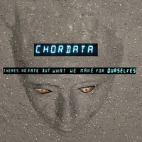 Chordata - There's No Fate But What We Make For Ourselves