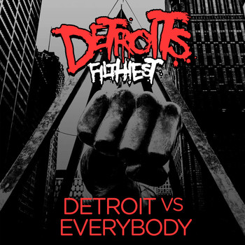 Detroit's Filthiest - Detroit vs Everybody