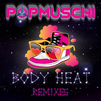 Popmuschi - Body Heat (Remixes)