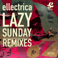 Ellectrica - Lazy Sunday (Remixes)