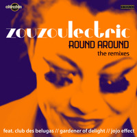 Zouzoulectric - Round Around (The Remixes)