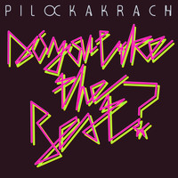 Pilocka Krach - Do You Like The Beat?