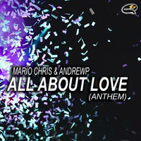 Mario Chris, AndrewP - All About Love (Anthem)