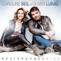Caroline Beil & Oliver Lukas - Beziehungsweise