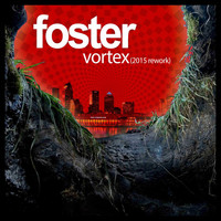 Foster - Vortex (2015 Rework)